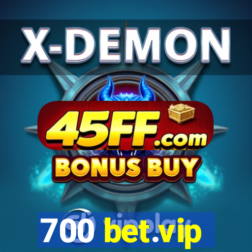700 bet.vip